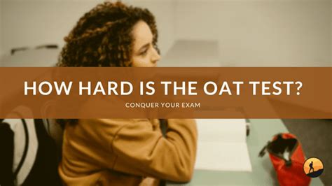 how hard is the oat test|oat grades reddit.